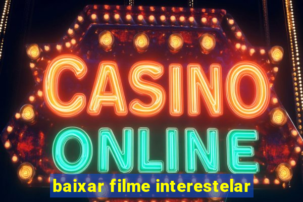 baixar filme interestelar